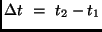 $\Delta t \ = \ t_2 - t_1$
