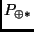 $P_{\oplus *}$