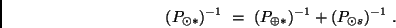 \begin{displaymath}
(P_{\odot *})^{-1} \ = \ (P_{\oplus *})^{-1} +
(P_{\odot s})^{-1} \ .
\end{displaymath}