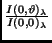 $\frac{I(0, \vartheta)_
{\lambda}}{I(0,0)_{\lambda}}$