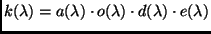 $k (\lambda) = a(\lambda) \cdot o(\lambda) \cdot d(\lambda) \cdot
e(\lambda)$