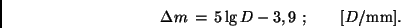 \begin{displaymath}
\Delta m \, = \, 5 \lg D - 3,9 \ ; \qquad [D/{\rm mm}].
\end{displaymath}