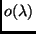 $o(\lambda)$