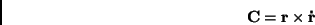 \begin{displaymath}
{\bf C} = {\bf r} \times {\bf\dot{r}}
\end{displaymath}