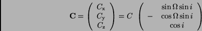 \begin{displaymath}
{\bf C} = \left( \begin{array}{c}
C_{\rm x} \\ C_{\rm y} \...
...\\
- &\cos \Omega \sin i \\
& \cos i
\end{array} \right)
\end{displaymath}