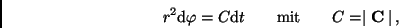 \begin{displaymath}
r^2 \mbox{d} \varphi = C \mbox{d} t \qquad \mbox {mit} \qquad
C=\mid{\bf C}\mid \, ,
\end{displaymath}