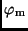 $\varphi_{\rm m}$