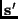 ${\bf s'}$