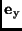 ${\bf e}_{\rm y}$