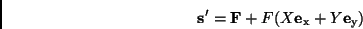 \begin{displaymath}
{\bf s'} = {\bf F} + F(X{\bf e}_{\rm x} + Y{\bf e}_{\rm y})
\end{displaymath}