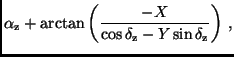 $\displaystyle \alpha _{\rm z} + \arctan \left( \frac{-X}{\cos \delta _{\rm z} -
Y \sin \delta _{\rm z}} \right) \, ,$