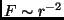 $F \sim r^{-2}$