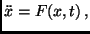 $\displaystyle \ddot{x} = F(x,t) \, ,$