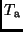 $T_{\rm a}$