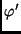 $\varphi '$