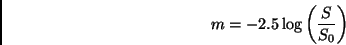 \begin{displaymath}
m= -2.5 \log \left( \frac{S}{S_0} \right) \,
\end{displaymath}