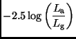 $\displaystyle -2.5 \log \left( \frac{L_{\rm a}}
{L_{\rm g}} \right)$
