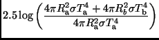 $\displaystyle 2.5 \log \left( \frac{4 \pi R^2_{\rm a} \sigma T^4_{\rm a} + 4 \pi
R^2_b \sigma
T^4_{\rm b}}{ 4 \pi R^2_{\rm a} \sigma T^4_{\rm a}} \right)$