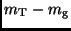 $\displaystyle m_{\rm T} - m_{\rm g}$