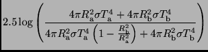 $\displaystyle 2.5 \log \left( \frac{4 \pi R^2_{\rm a} \sigma T^4_{\rm a}
+ 4 \p...
..._{\rm b}}{R^2_{\rm a}} \right)
+ 4 \pi R^2_{\rm b} \sigma T^4_{\rm b} } \right)$
