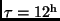 $\tau = 12^{\rm h}$
