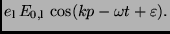 $\displaystyle e_{\rm l}\, E_{\rm0,l}\, \cos ( kp - \omega t + \varepsilon ).$