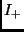$I_{+}$