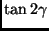$\displaystyle \tan 2 \gamma$