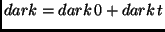 $dark=dark\,0+dark\,t$