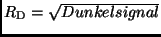 $R_{\rm D} = \sqrt{Dunkelsignal}$