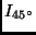 $I_{45^{\circ}}$