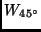 $W_{45^{\circ}}$
