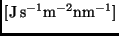 ${\rm [J\,s^{-1}m^{-2}nm^{-1}]}$