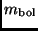 $\displaystyle m_{\rm bol}$