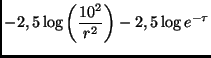 $\displaystyle -2,5\log \left( \frac{10^2}{r^2}\right) -2,5\log e^{-\tau}$
