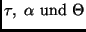 $\tau, \ \alpha \ \mbox{und} \ \Theta$