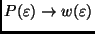 $P(\varepsilon) \to w(\varepsilon )$
