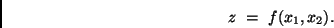 \begin{displaymath}
z \ = \ f(x_1, x_2).
\end{displaymath}