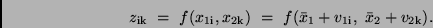 \begin{displaymath}
z_{\rm ik} \ = \ f(x_{\rm 1i}, x_{\rm 2k}) \ = \ f(\bar{x}_1 + v_{\rm 1i}, \
\bar{x}_2 + v_{\rm 2k}) .
\end{displaymath}