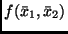 $f(\bar{x}_1, \bar{x}_2)$