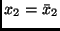 $x_2 = \bar{x}_2$