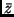 $\bar{z}$