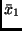 $\bar{x}_1$