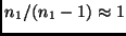 $n_1/(n_1 - 1) \approx
1$
