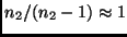 $n_2/(n_2-1) \approx 1$