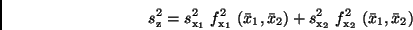 \begin{displaymath}
s_{\rm z}^{2} = s_{\rm x_1}^2 \ f_{\rm x_1}^2 \ (\bar{x}_1,...
...2) +
s_{\rm x_2}^2 \
f_{\rm x_2}^2 \ (\bar{x}_1, \bar{x}_2)
\end{displaymath}
