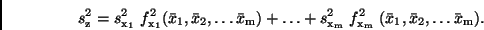 \begin{displaymath}
s_{\rm z}^{2} = s_{\rm x_1}^2 \ f_{\rm x_1}^2 (\bar{x}_1, \...
..._{\rm m}}^2 \ (\bar{x}_1, \bar{x}_2,
\dots \bar{x}_{\rm m}).
\end{displaymath}