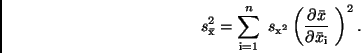 \begin{displaymath}
s_{\bar{\rm x}}^2 = \sum_{\rm i=1}^n \ s_{\rm x^2} \left( \frac{\partial
\bar{x}}{\partial \bar{x}_{\rm i}} \ \right) ^2.
\end{displaymath}