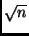 $\sqrt{n}$