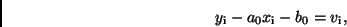 \begin{displaymath}
y_{\rm i} - a_{0}x_{\rm i} - b_0 = v_{\rm i} ,
\end{displaymath}